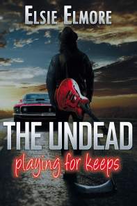The Undead: Playing for Keeps by Elsie Elmore